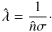 Mathematical equation: \begin{equation} \hat{\lambda} = \frac{1}{\hat{n}\sigma} \cdot \end{equation}