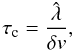 Mathematical equation: \begin{equation} \tau_{\rm c} = \frac{\hat{\lambda}}{\delta v}, \end{equation}