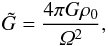 Mathematical equation: \begin{equation} \tilde{G}=\frac{4 \pi G \rho_0}{\varOmega^2}, \end{equation}
