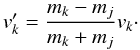Mathematical equation: \appendix \setcounter{section}{1} \begin{equation} v_k' = \frac{m_k-m_j}{m_k+m_j} v_k \cdot \end{equation}