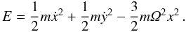 Mathematical equation: \begin{equation} E = \frac{1}{2} m \dot{x}^2 + \frac{1}{2} m \dot{y}^2 - \frac{3}{2} m \varOmega^2 x^2 \, . \end{equation}