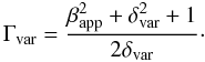 Mathematical equation: \begin{equation} \Gamma_\mathrm{var} = \frac{\beta_\mathrm{app}^2 + \delta_\mathrm{var}^2 + 1}{2\delta_\mathrm{var}}\cdot \end{equation}