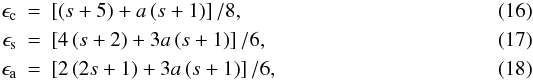 Mathematical equation: \begin{eqnarray} \epsilon_\mathrm{c} &=& \left[\left(s+5\right)+a\left(s+1\right)\right]/8,\\ \epsilon_\mathrm{s} &=& \left[4\left(s+2\right)+3a\left(s+1\right)\right]/6,\\ \epsilon_\mathrm{a} &=& \left[ 2 \left(2s+1\right) + 3a \left(s + 1\right) \right]/6, \end{eqnarray}