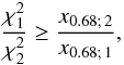 Mathematical equation: \begin{equation} \frac{\chi^2_1}{\chi^2_2} \geq \frac{x_{0.68;\,2}}{x_{0.68;\,1}}, \end{equation}