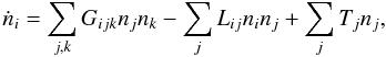 Mathematical equation: \begin{equation} \dot{n}_i = \sum_{j,k}\limits G_{ijk} n_j n_k - \sum_j\limits L_{ij} n_i n_j + \sum_j\limits T_j n_j,\label{eq:GainLoss} \end{equation}