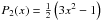 Mathematical equation: \hbox{$P_2(x)=\frac{1}{2}\left( 3x^2-1\right)$}