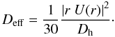 Mathematical equation: \begin{equation} D_{\rm eff} = \frac{1}{30} \frac{\left| r\ U(r) \right|^2}{D_{\rm h}}\cdot \label{EqDeff} \end{equation}
