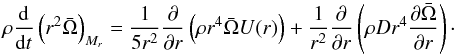 Mathematical equation: \begin{equation} \rho \frac{\text{d}}{\text{d}t} \left( r^2 \bar{\Omega} \right)_{M_r} = \frac{1}{5r^2} \frac{\partial}{\partial r} \left( \rho r^4 \bar{\Omega} U(r) \right) + \frac{1}{r^2} \frac{\partial}{\partial r} \left( \rho D r^4 \frac{\partial \bar{\Omega}}{\partial r} \right)\cdot \label{EqTranspAng} \end{equation}