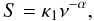 Mathematical equation: \begin{equation} S=\kappa_1 \nu^{-\alpha}, \end{equation}