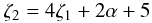 Mathematical equation: \begin{equation} \zeta_2=4\zeta_1+2\alpha+5 \end{equation}