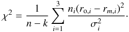 Mathematical equation: \begin{equation} \chi^2 = \frac{1}{n-k} \sum_{i=1}^{3}\frac{n_i(r_{{\rm o},i}-r_{m,i})^2}{\sigma_i^2}\cdot \end{equation}