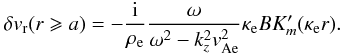 Mathematical equation: \begin{eqnarray*} \delta v_{\rm r}(r \geqslant a) = -\frac{{\rm i}}{\rho_{\rm e}} \frac{\omega}{ \omega^2 - k_z^2 v_{\rm Ae}^2} \kappa_{\rm e} B K_{m}^{\prime}(\kappa_{\rm e} r). \end{eqnarray*}