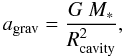 Mathematical equation: \begin{equation} \label{eq:GravitationalAcceleration} a_\mathrm{grav} = \frac{G~M_*}{R_\mathrm{cavity}^2}, \end{equation}