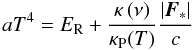 Mathematical equation: \begin{equation} a T^4 = E_\mathrm{R} + \frac{\kappa\left(\nu\right)}{\kappa_\mathrm{P}(T)} \frac{|\vec{F}_*|}{c} \end{equation}