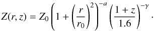 Mathematical equation: \begin{equation} Z(r,z)=Z_0\left(1+\left(\frac{r}{r_0}\right)^2\right)^{-a}\left(\frac{1+z}{1.6}\right)^{-\gamma}\cdot \end{equation}