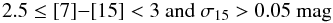 Mathematical equation: $$ 2.5 \leq [7] {-} [15] < 3 \ \textnormal{and} \ \sigma_{15} > 0.05~\textnormal{mag} $$