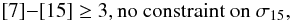 Mathematical equation: $$ [7] {-} [15] \geq 3, \textnormal{no constraint on} \ \sigma_{15}, $$