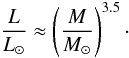 Mathematical equation: $$ \frac{L}{L_{\odot}} \approx \left(\frac{M}{M_{\odot}}\right)^{3.5}\cdot $$