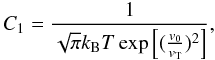 Mathematical equation: \begin{equation} C_1 = \frac{1}{\sqrt{\pi} k_{\rm B}T \exp\left[(\frac{v_0}{v_{\rm T}})^2\right]}, \end{equation}