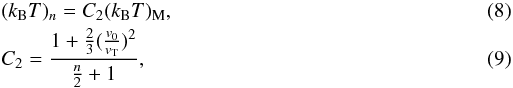 Mathematical equation: \begin{eqnarray} &&(k_{\rm B}T)_n = C_2 (k_{\rm B}T)_{\rm M}, \\ &&C_2 = \frac{1 + \frac{2}{3} (\frac{v_0}{v_{\rm T}})^2}{\frac{n}{2} + 1}, \end{eqnarray}
