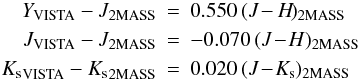 Mathematical equation: \begin{eqnarray} Y_{\rm VISTA}-J_{\rm 2MASS} &=& 0.550\,(J\!-H\!)_{\rm 2MASS}\nonumber\\ J_{\rm VISTA}-J_{\rm 2MASS} &=& -0.070\,(J\!-\!H)_{\rm 2MASS}\label{eq_calib} \\ % \ks_{\rm VISTA}-\ks_{\rm 2MASS} &=& 0.020\,(J\!-\!K_{\rm s})_{\rm 2MASS}\nonumber \end{eqnarray}
