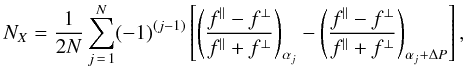 Mathematical equation: \begin{equation} N_{X}=\frac{1}{2N} \sum_{j\,=\,1}^{N}(-1)^{(j-1)} \left [\left( \frac{f^{\parallel}-f^{\perp}} {f^{\parallel}+f^{\perp}} \right )_{\alpha_{j}} - \left ( \frac{f^{\parallel}-f^{\perp} } {f^{\parallel}+f^{\perp}} \right )_{\alpha_{j}+ \Delta P}\right], \end{equation}
