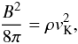 Mathematical equation: \begin{equation} \label{energy} \frac{B^{2}}{8\pi} = \rho v_\mathrm{K}^{2}, \end{equation}