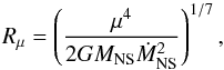 Mathematical equation: \begin{equation} \label{alfven} R_{\mu} = \left( \frac{\mu^{4}}{2GM_\mathrm{NS}\dot{M}_\mathrm{NS}^{2}} \right)^{1/7}, \end{equation}