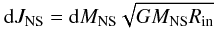 Mathematical equation: \begin{equation} \label{addedam} \mathrm{d} J_\mathrm{NS} = \mathrm{d} M_\mathrm{NS} \sqrt{G M_\mathrm{NS} R_\mathrm{in}} \end{equation}