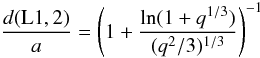Mathematical equation: \appendix \setcounter{section}{3} \begin{equation} \label{l1fit} \frac{d(\mathrm{L1},\mathrm{2})}{a} = \left( 1 + \frac{ \ln(1 + q^{1/3}) }{ (q^{2}/3)^{1/3} } \right)^{-1} \end{equation}