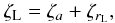 Mathematical equation: \begin{equation} \label{zetarl} \zeta_\mathrm{L} = \zeta_{a} + \zeta_{r_\mathrm{L}}, \end{equation}