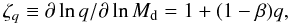 Mathematical equation: \begin{equation} \label{zetaq2} \zeta_{q} \equiv \partial \ln q / \partial \ln M_\mathrm{d} = 1 + (1-\beta)q, \end{equation}