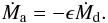 Mathematical equation: \begin{equation} \label{noncons} \dot{M}_\mathrm{a} = -\epsilon \dot{M}_\mathrm{d}. \end{equation}