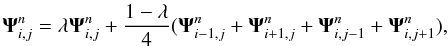 Mathematical equation: \begin{equation} \label{eq11} {\vec \Psi}_{i,j}^n = \lambda{\vec \Psi}_{i,j}^n + \frac{1-\lambda}{4} ({\vec \Psi}_{i-1,j}^n+ {\vec \Psi}_{i+1,j}^n+ {\vec \Psi}_{i,j-1}^n+ {\vec \Psi}_{i,j+1}^n), \end{equation}