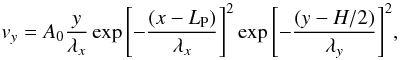 Mathematical equation: \begin{equation} \label{eq17} v_y=A_0 \frac{y}{\lambda_x} \exp{\left[-\frac{(x-L_{\mathrm{P}})}{\lambda_x}\right]^2} \exp{\left[-\frac{(y-H/2)}{\lambda_y}\right]^2}, \end{equation}