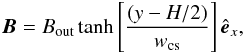 Mathematical equation: \begin{equation} \label{eq20} {\vec B} = B_{\mathrm{out}} \tanh \left[\frac{(y - H/2)}{w_\mathrm{cs}}\right] \hat{{\vec e}}_x, \end{equation}