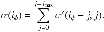 Mathematical equation: \begin{equation} \sigma(i_{\phi}) = \sum_{j=0}^{j=j_{\rm max}} \sigma'(i_{\phi}-j,j) . \end{equation}