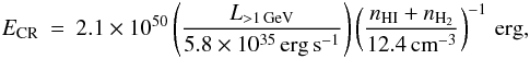 Mathematical equation: \begin{eqnarray*} E_\mathrm{CR} = 2.1\times10^{50} \left(\frac{L_{>1\,\mathrm{GeV}}}{5.8\times10^{35}\,\mathrm{erg\,s}^{-1}}\right)\left(\frac{n_\mathrm{HI}+n_{\mathrm{H}_2}}{12.4\,\mathrm{cm}^{-3}}\right)^{-1}\,\mathrm{erg}, \nonumber \end{eqnarray*}