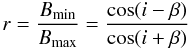 Mathematical equation: \begin{equation} \label{Bminmax} r = \frac{B_{\rm min}}{B_{\rm max}} = \frac{\cos (i-\beta)}{\cos (i+\beta)} \end{equation}