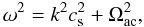 Mathematical equation: $$\omega^2 = k^2 c_{\rm s}^2 + \Omega_{\rm ac}^2 ,$$