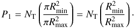 Mathematical equation: \begin{equation} P_1 = N_{\rm T} \left( {\pi R_{\rm min}^{2} \over \pi R_{\rm max}^{2}} \right) = N_{\rm T} \left( {R_{\rm min}^{2} \over R_{\rm max}^{2}} \right) \cdot \end{equation}