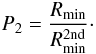 Mathematical equation: \begin{equation} P_2 = {R_{\rm min} \over R_{\rm min}^{\rm 2nd}}\cdot \end{equation}