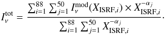 Mathematical equation: \begin{equation} I_{\nu}^{\rm tot}=\frac{\sum_{i = 1}^{88} \sum_{j = 1}^{50} I_{\nu}^{\rm mod}(X_{{\rm ISRF},i}) \times X_{{\rm ISRF},i}^{-\alpha_j}}{\sum_{i = 1}^{88} \sum_{j=1}^{50} X_{{\rm ISRF},i}^{-\alpha_j}}\cdot \end{equation}