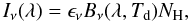 Mathematical equation: \begin{equation} I_{\nu}(\lambda) =\epsilon_{\nu} B_{\nu}(\lambda,T_{\rm d}) N_{\rm H}, \label{eq:Inu} \end{equation}