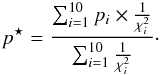 Mathematical equation: \begin{equation} p^{\star}= \frac{ \sum_{i=1}^{10} p_i\times \frac{1}{\chi^2_i}}{\sum_{i=1}^{10} \frac{1}{\chi^2_i}}\cdot \end{equation}