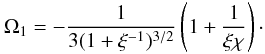 Mathematical equation: \appendix \setcounter{section}{1} \begin{equation} \label{AA.8} \Omega_{1}=-\frac{1}{3(1+\xi^{-1})^{3/2}}\left(1+\frac{1}{\xi\chi}\right)\cdot \end{equation}
