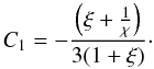 Mathematical equation: $$ C_{1}=-\frac{\left(\xi+\frac{1}{\chi}\right)}{3(1+\xi)}\cdot $$