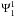 Mathematical equation: \hbox{$\Psi_1^1$}