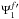 Mathematical equation: \hbox{$\Psi_1^{f\prime}$}