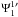 Mathematical equation: \hbox{$\Psi_1^{1\prime}$}